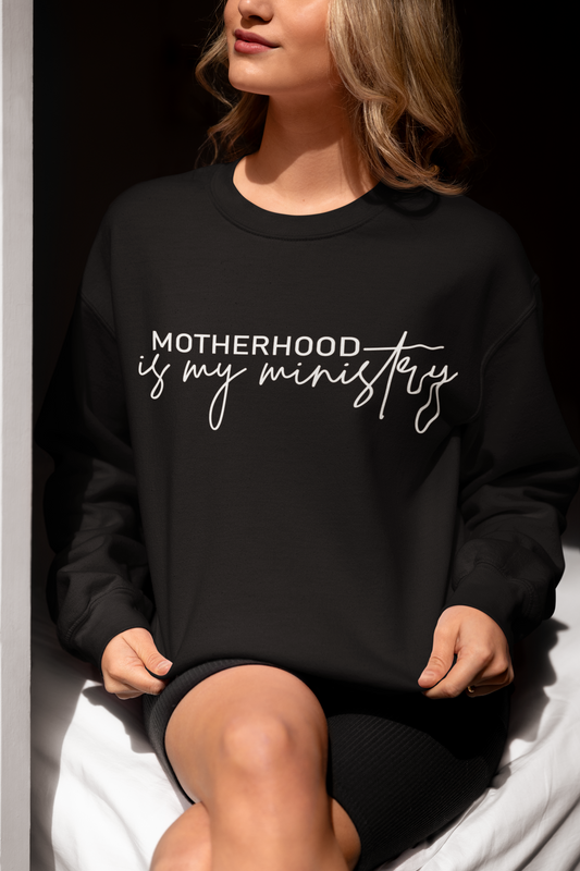 Motherhood Is My Ministry Sweatshirt